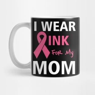 I Wear Pink For My Mom Mug